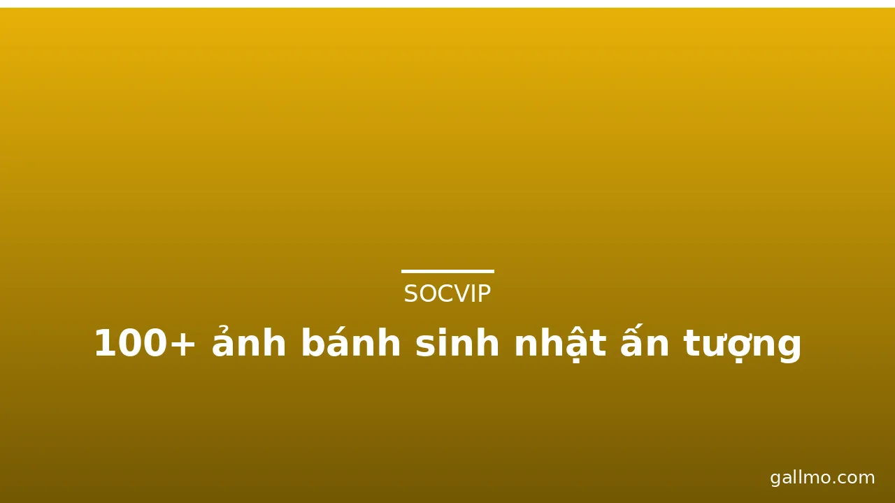 100+ ảnh bánh sinh nhật ấn tượng