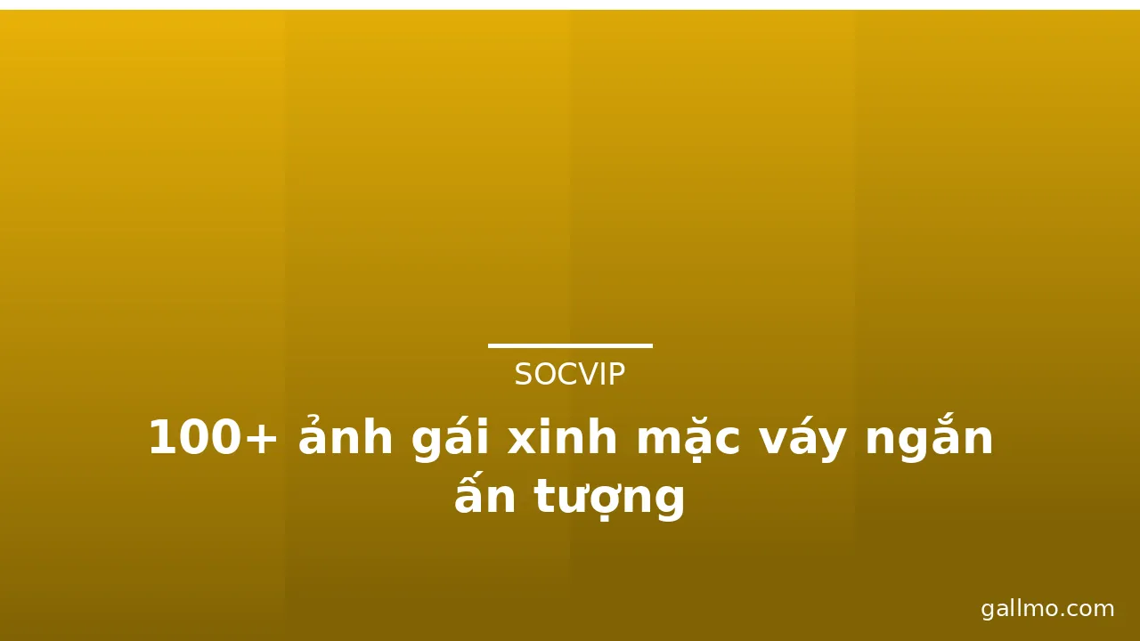 100+ ảnh gái xinh mặc váy ngắn ấn tượng · ảnh 1