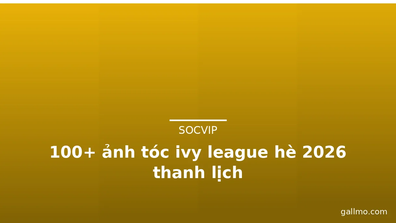100+ ảnh tóc ivy league hè 2026 thanh lịch · ảnh 2