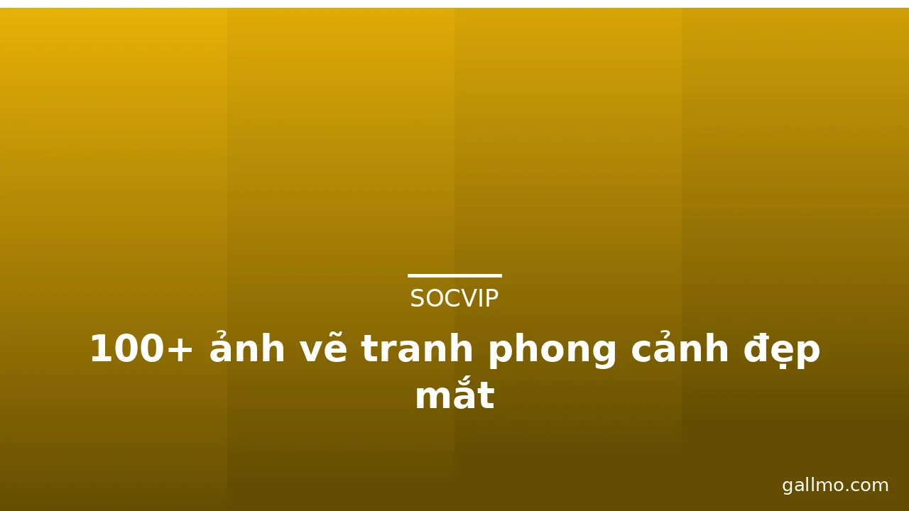 100+ ảnh vẽ tranh phong cảnh đẹp mắt