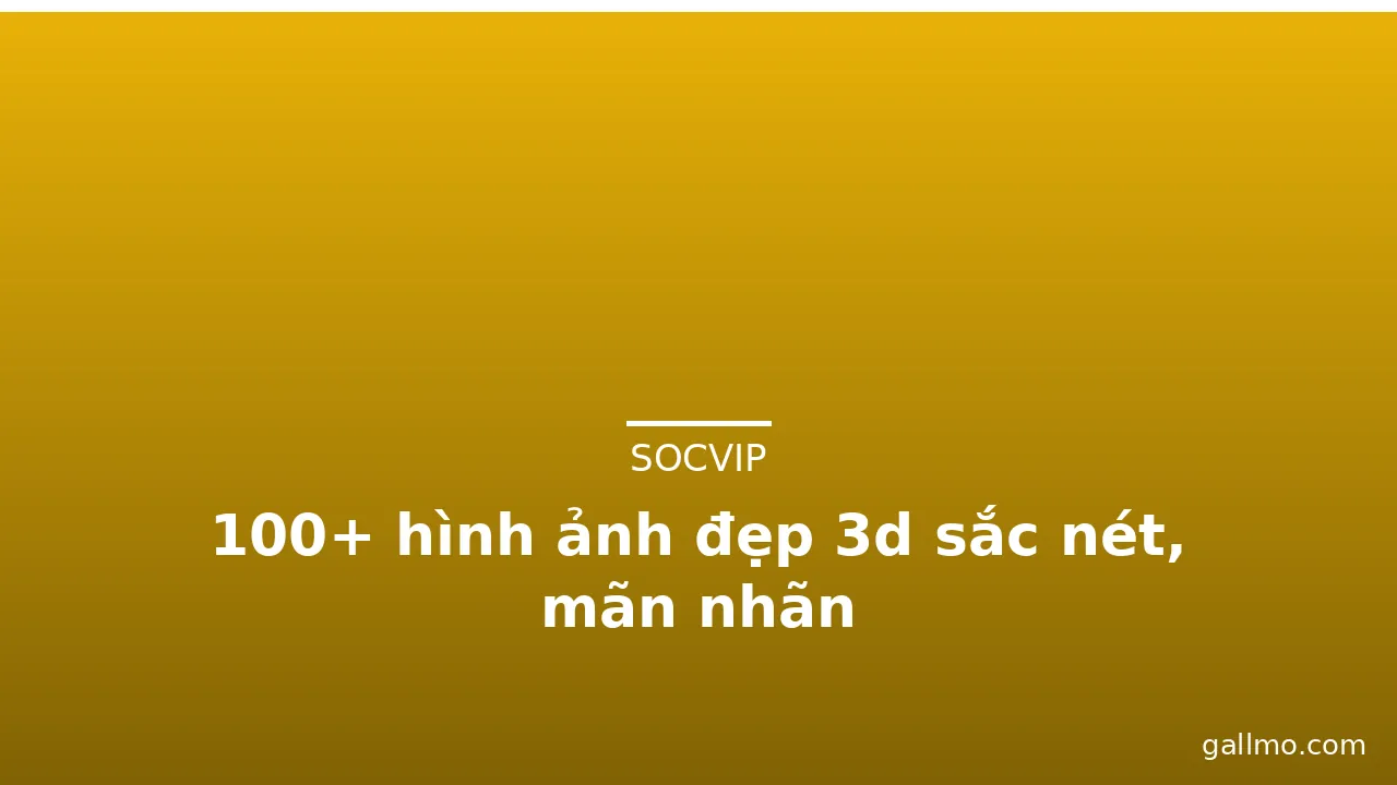 100+ hình ảnh đẹp 3d sắc nét, mãn nhãn · ảnh 3
