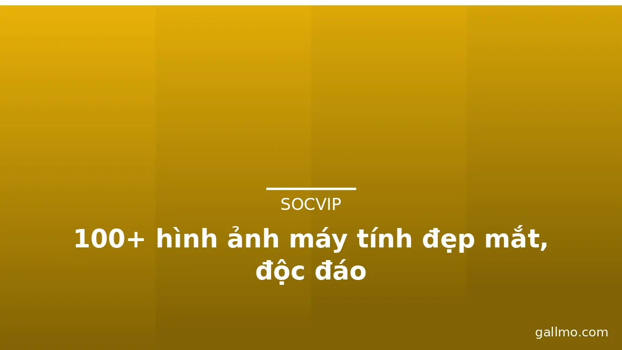100+ hình ảnh máy tính đẹp mắt, độc đáo