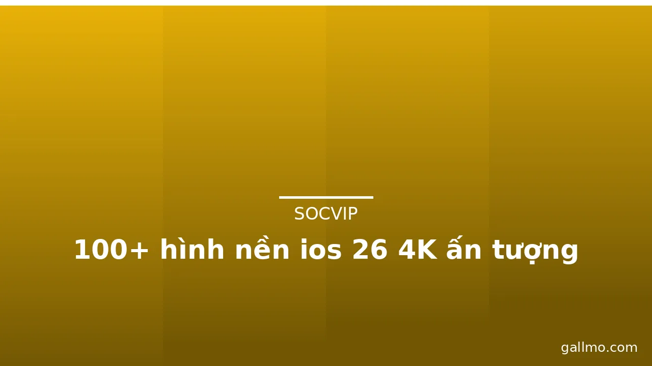 100+ hình nền ios 26 4K ấn tượng