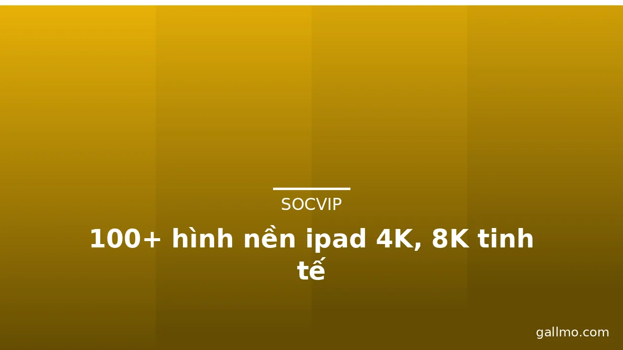 100+ hình nền ipad 4K, 8K tinh tế · ảnh 1