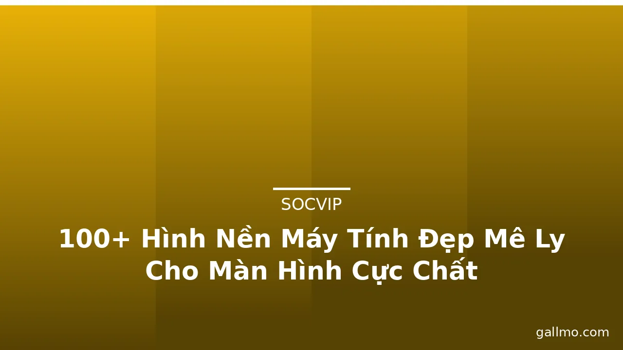 100+ Hình Nền Máy Tính Đẹp Mê Ly Cho Màn Hình Cực Chất · ảnh 1