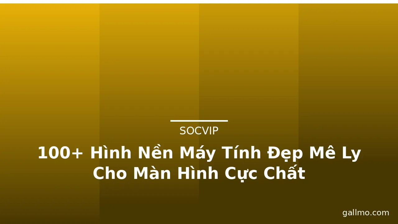 100+ Hình Nền Máy Tính Đẹp Mê Ly Cho Màn Hình Cực Chất · ảnh 2