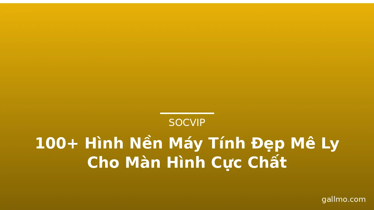 100+ Hình Nền Máy Tính Đẹp Mê Ly Cho Màn Hình Cực Chất · ảnh 3
