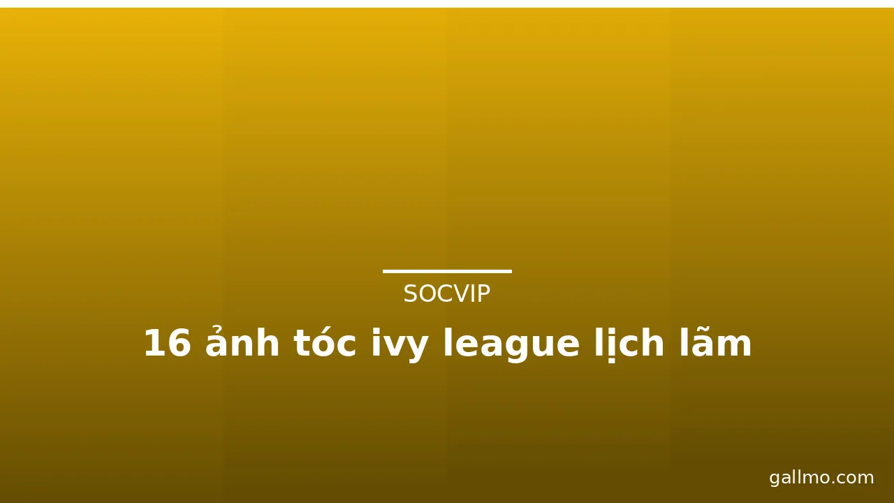 16 ảnh tóc ivy league lịch lãm