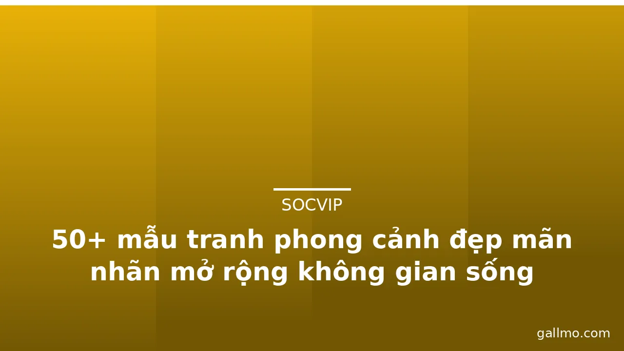 50+ mẫu tranh phong cảnh đẹp mãn nhãn mở rộng không gian sống · ảnh 2