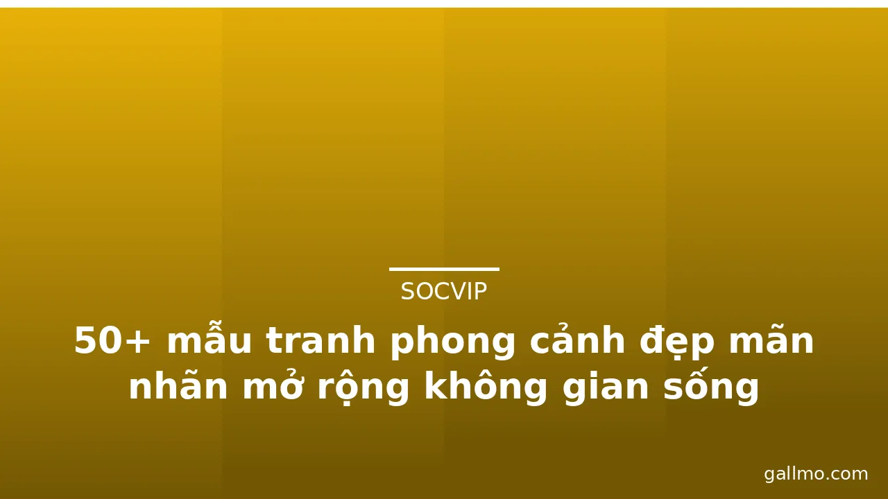 50+ mẫu tranh phong cảnh đẹp mãn nhãn mở rộng không gian sống · ảnh 3