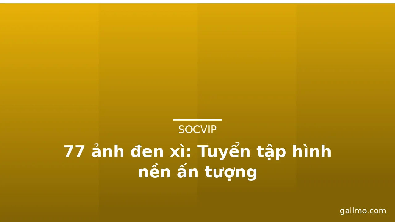 77 ảnh đen xì: Tuyển tập hình nền ấn tượng · ảnh 1