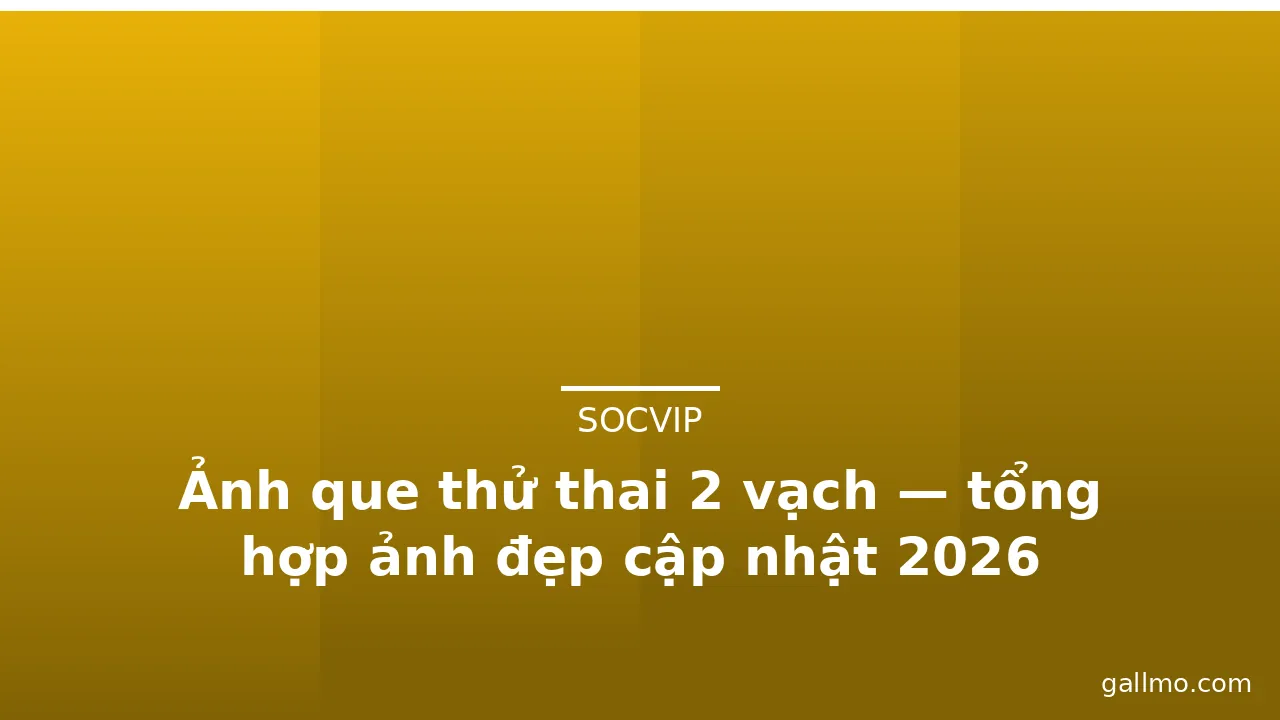 Ảnh que thử thai 2 vạch — tổng hợp ảnh đẹp cập nhật 2026 · ảnh 2