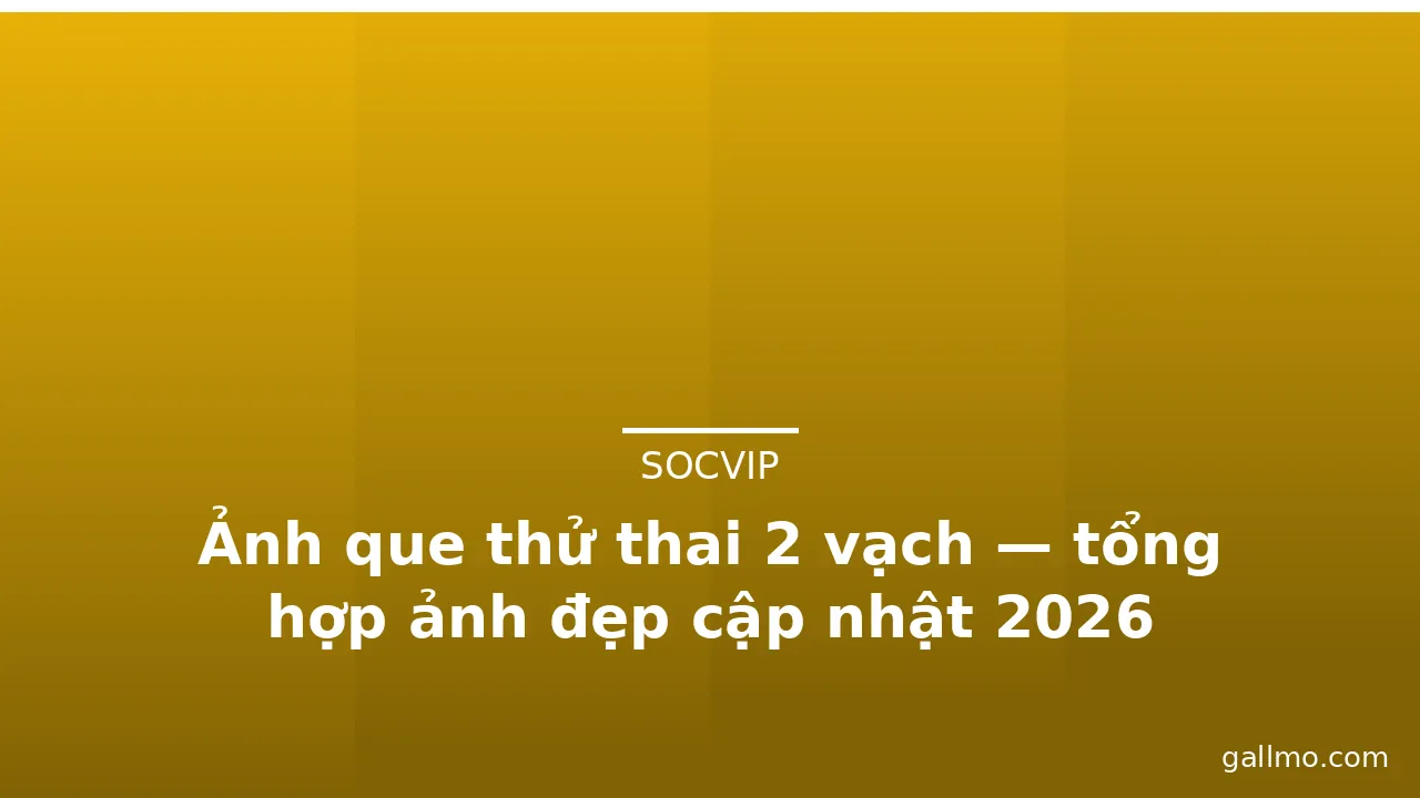 Ảnh que thử thai 2 vạch — tổng hợp ảnh đẹp cập nhật 2026 · ảnh 3