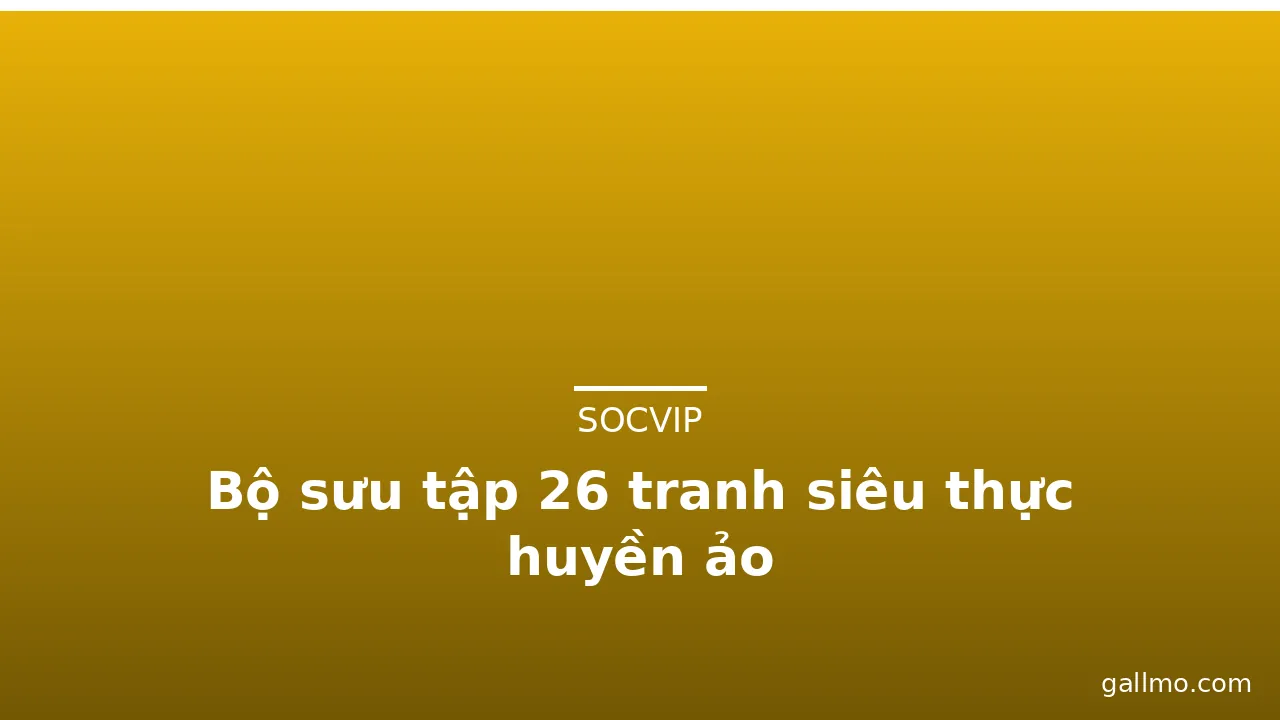 Bộ sưu tập 26 tranh siêu thực huyền ảo · ảnh 1