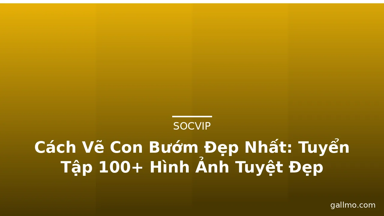 Cách Vẽ Con Bướm Đẹp Nhất: Tuyển Tập 100+ Hình Ảnh Tuyệt Đẹp
