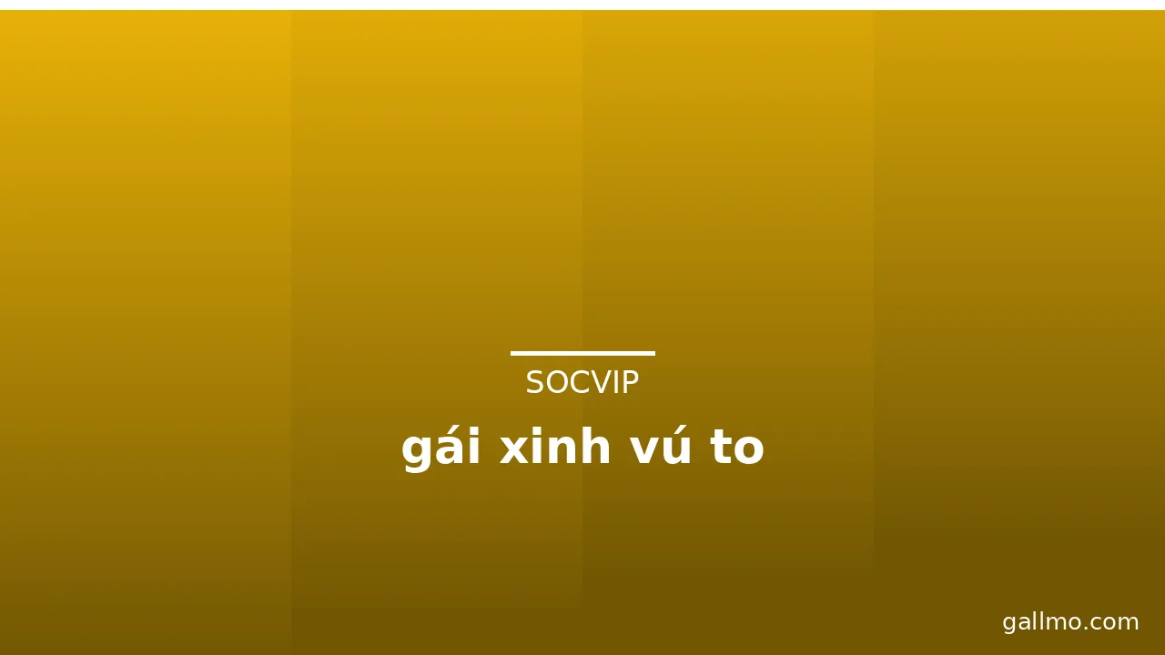 gái xinh vú to