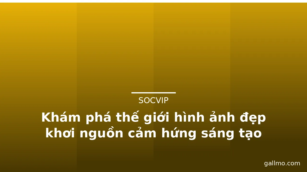 Khám phá thế giới hình ảnh đẹp khơi nguồn cảm hứng sáng tạo · ảnh 1
