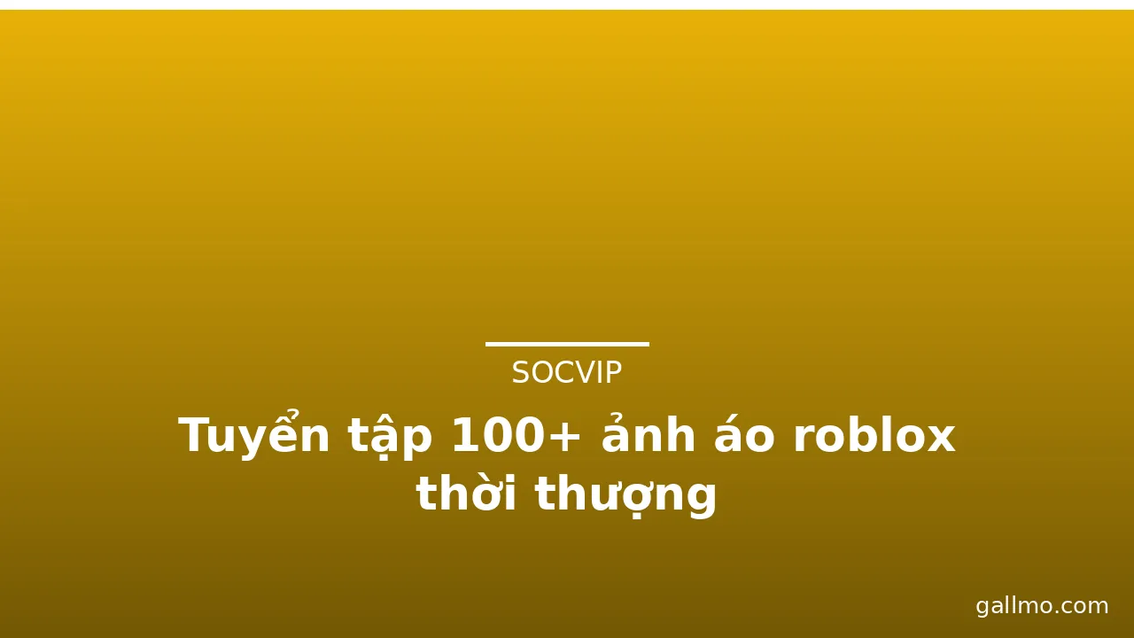 Tuyển tập 100+ ảnh áo roblox thời thượng