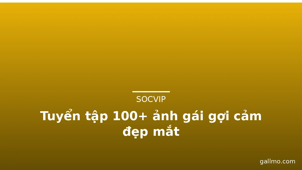 Tuyển tập 100+ ảnh gái gợi cảm đẹp mắt · ảnh 1