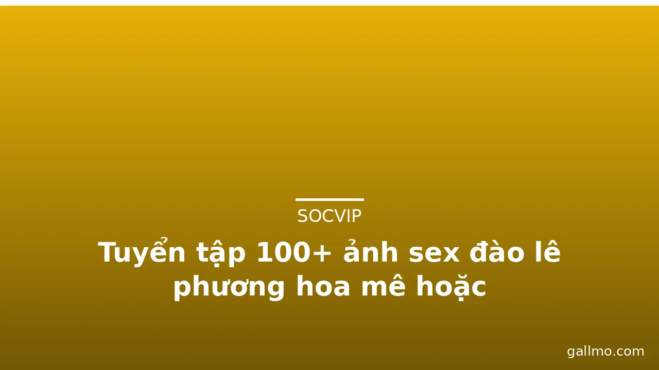 Tuyển tập 100+ ảnh sex đào lê phương hoa mê hoặc · ảnh 3