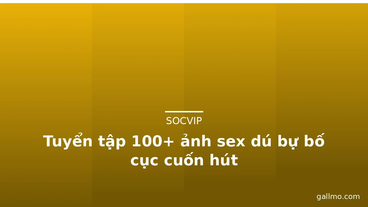 Tuyển tập 100+ ảnh sex dú bự bố cục cuốn hút · ảnh 2