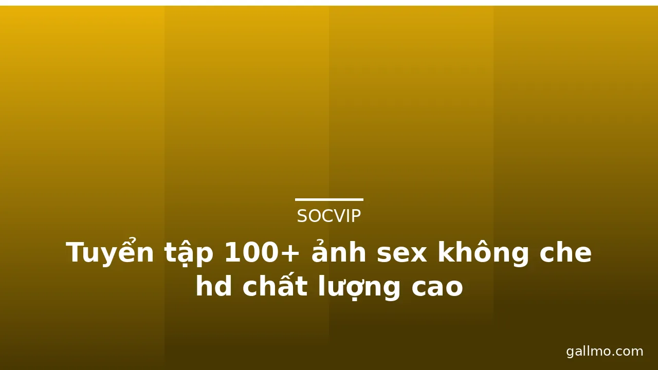 Tuyển tập 100+ ảnh sex không che hd chất lượng cao · ảnh 1