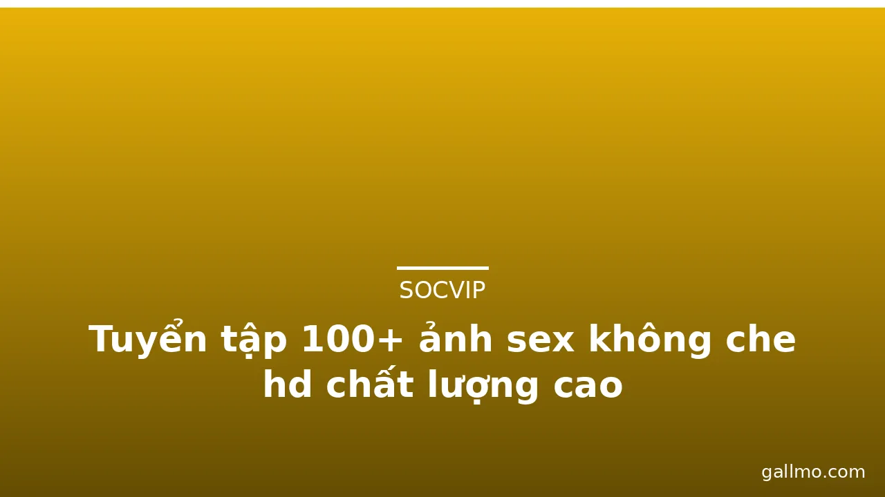 Tuyển tập 100+ ảnh sex không che hd chất lượng cao · ảnh 3