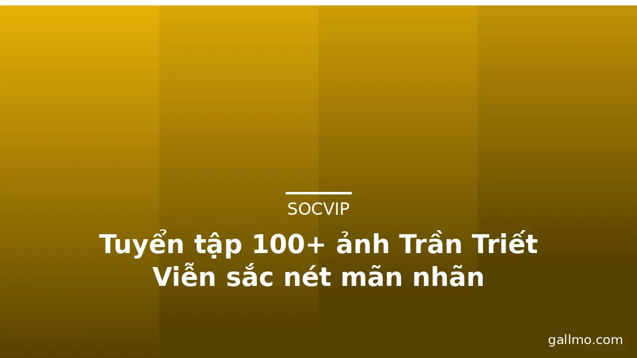 Tuyển tập 100+ ảnh Trần Triết Viễn sắc nét mãn nhãn · ảnh 2