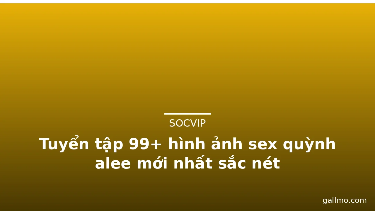 Tuyển tập 99+ hình ảnh sex quỳnh alee mới nhất sắc nét · ảnh 3